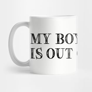 My Boyfriend Is Out of Town Mug